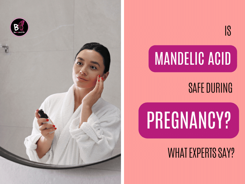 Is Mandelic Acid Safe During Pregnancy