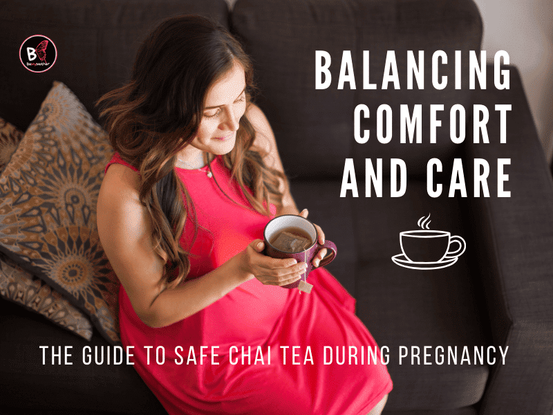 Balancing Comfort and Care: The Guide to Safe Chai Tea During Pregnancy.
