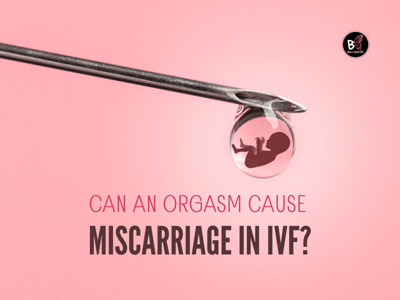 Can an Orgasm Cause Miscarriage in IVF