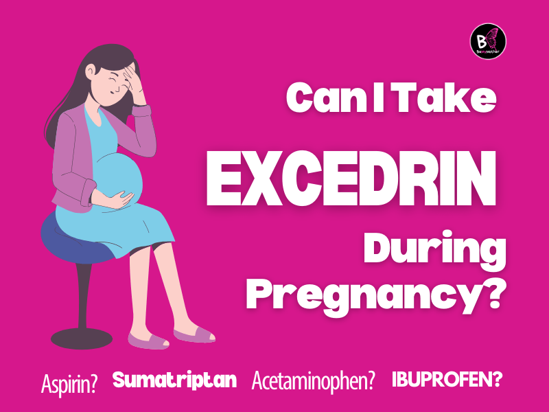 Can I Take Excedrin During Pregnancy