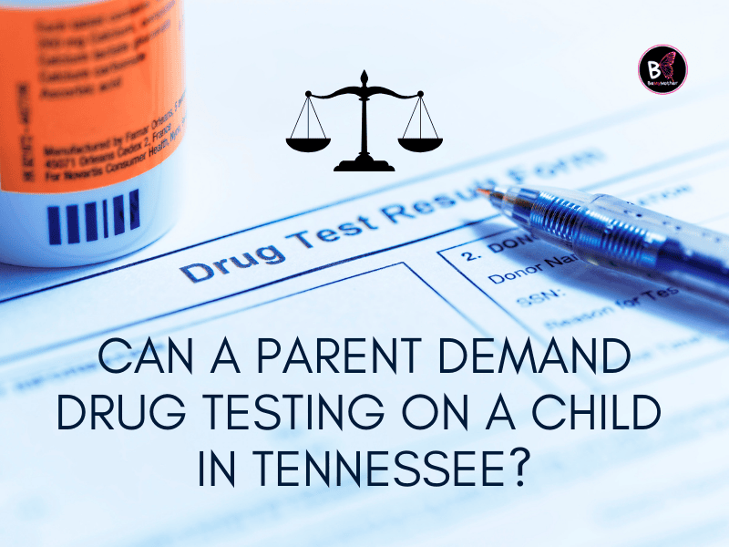 Can a Parent Demand Drug Testing on a Child in Tennessee