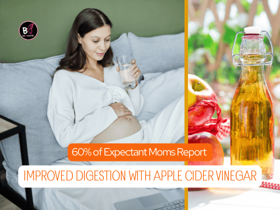 60% of expectant moms report improved digestion with apple cider vinegar Is Apple Cider Vinegar Safe During Pregnancy