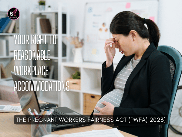 PWFA (2023): Employers Must Make Adjustments for Pregnant WorkersβKnow Your Rights! Pregnancy Discrimination Lawyer