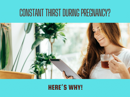 Constant thirst during pregnancy? Hereβs why! Constant thirst during pregnancy